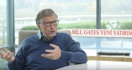 Bill Gates Yeni Yatırımı Dünyanın Gündeminde!